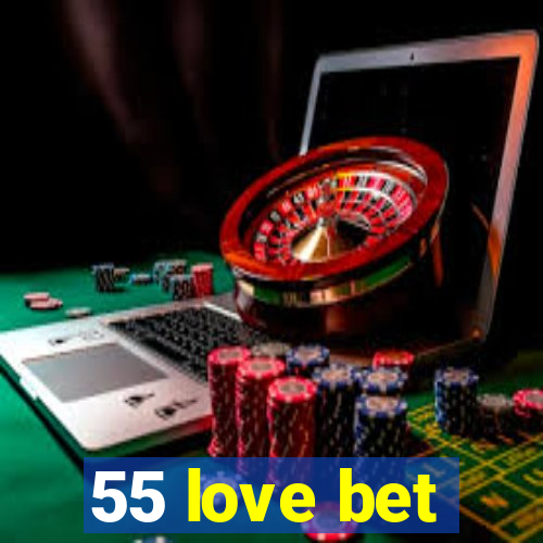 55 love bet