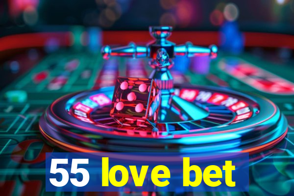 55 love bet