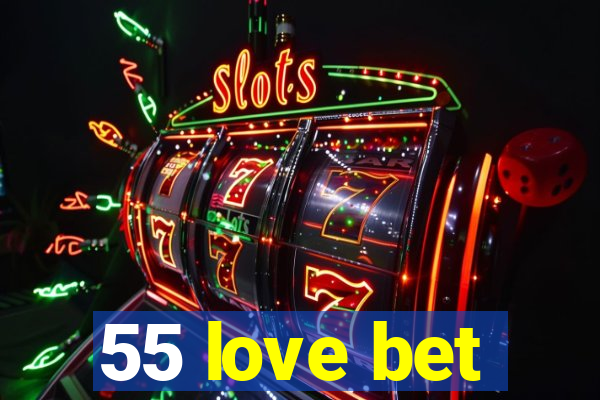 55 love bet