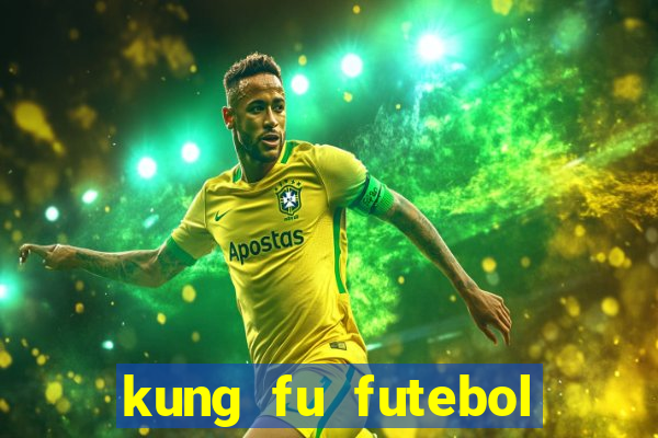 kung fu futebol clube online