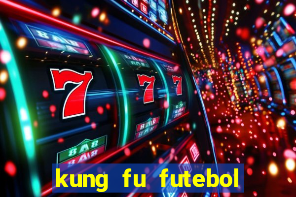 kung fu futebol clube online