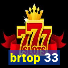 brtop 33