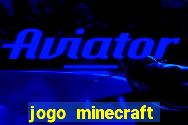 jogo minecraft pocket edition