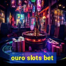 ouro slots bet