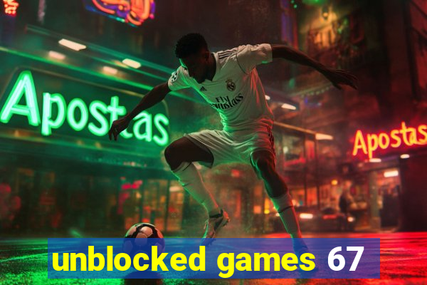 unblocked games 67