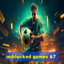 unblocked games 67