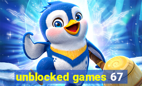 unblocked games 67