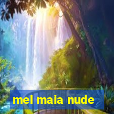 mel maia nude