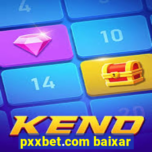 pxxbet.com baixar