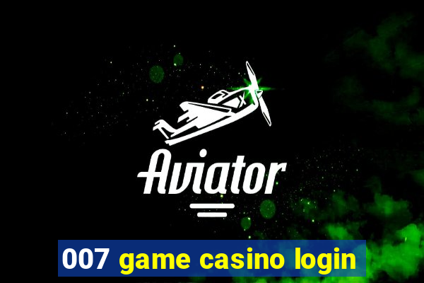 007 game casino login