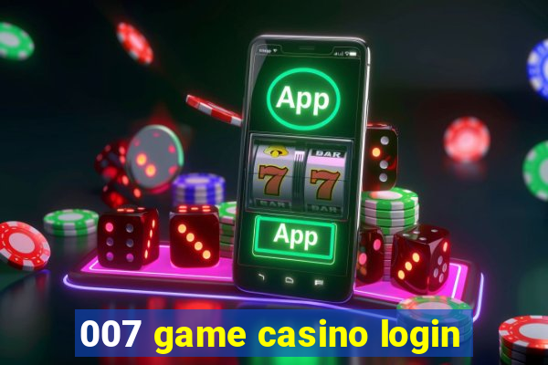 007 game casino login