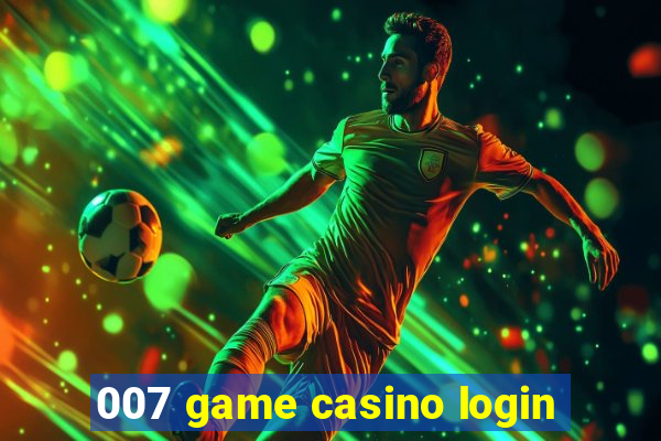 007 game casino login