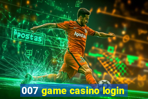 007 game casino login