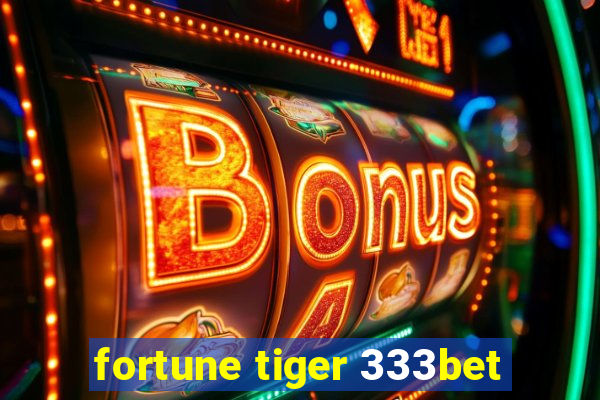 fortune tiger 333bet