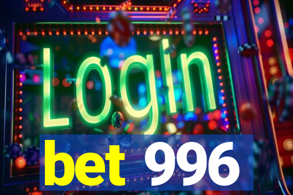 bet 996