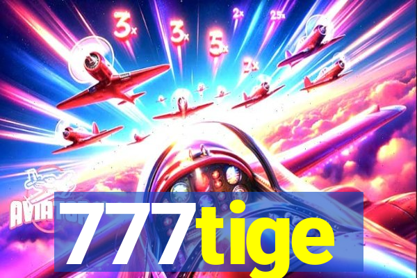 777tige