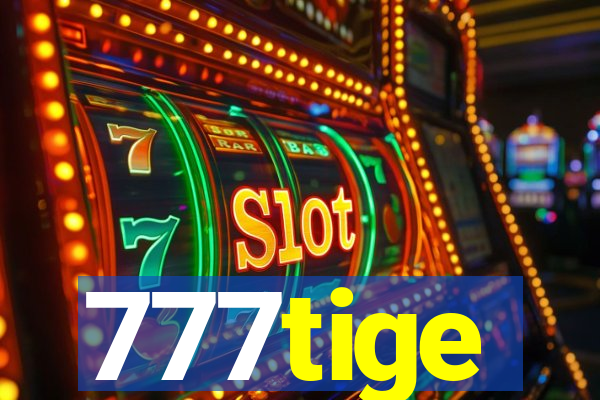 777tige