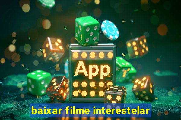 baixar filme interestelar