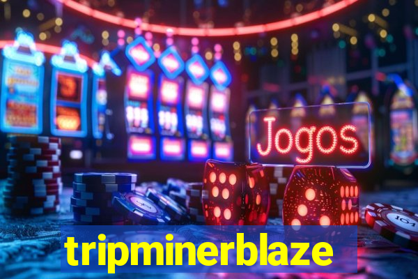 tripminerblaze