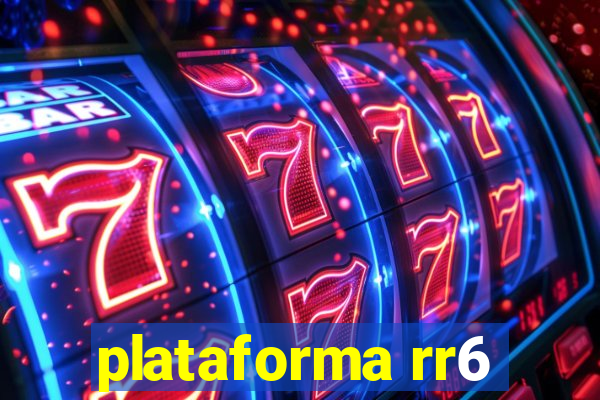 plataforma rr6