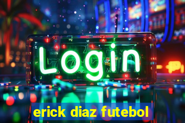 erick diaz futebol