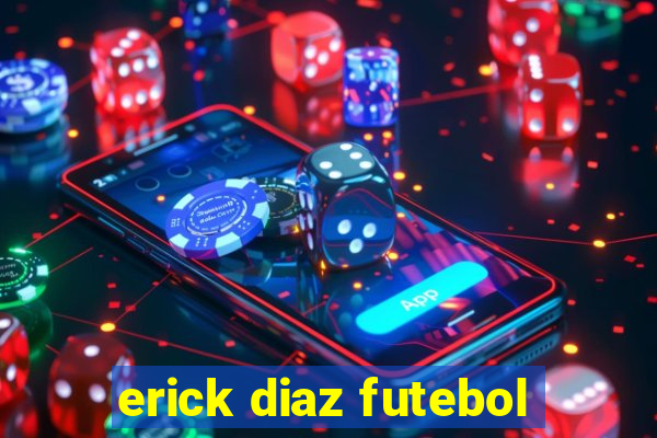 erick diaz futebol