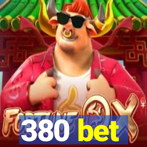 380 bet