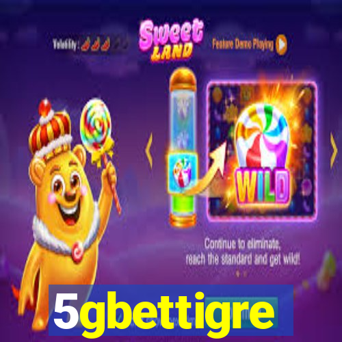 5gbettigre