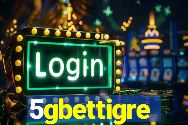 5gbettigre