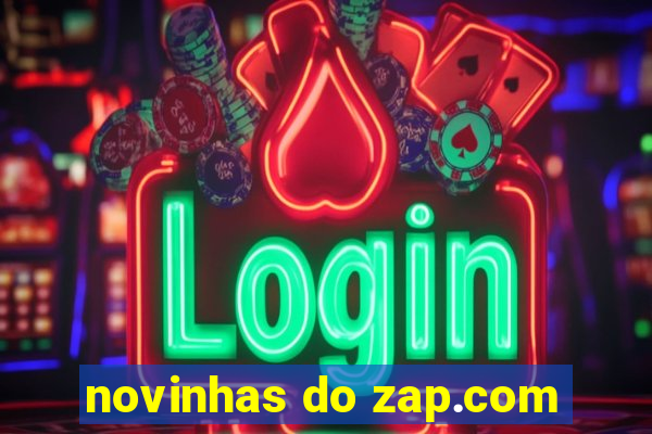 novinhas do zap.com