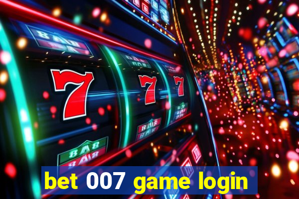 bet 007 game login