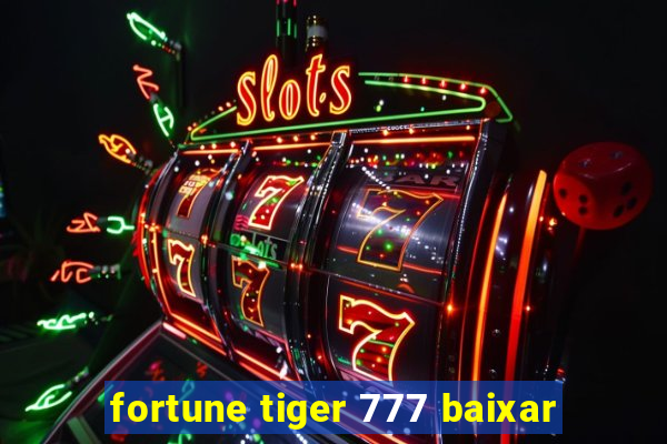 fortune tiger 777 baixar