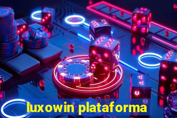 luxowin plataforma