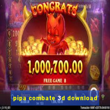 pipa combate 3d download