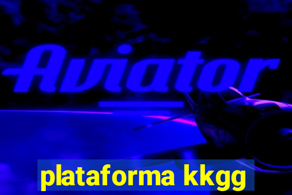 plataforma kkgg