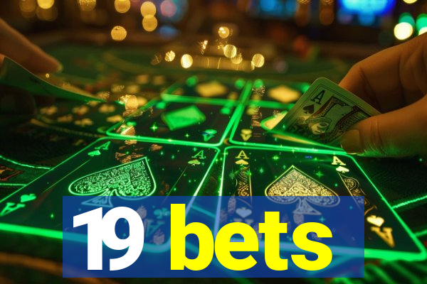 19 bets