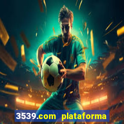 3539.com plataforma de jogos