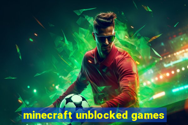 minecraft unblocked games