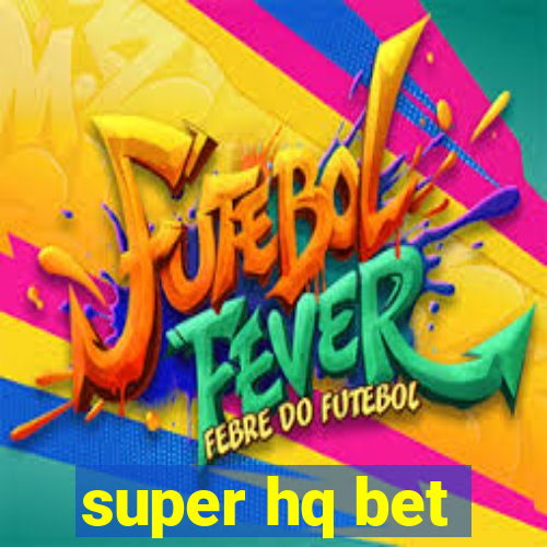 super hq bet