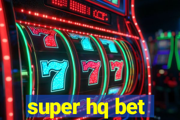 super hq bet