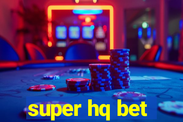 super hq bet