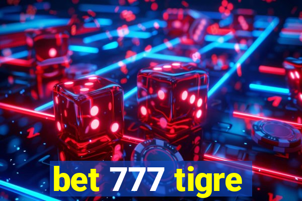 bet 777 tigre