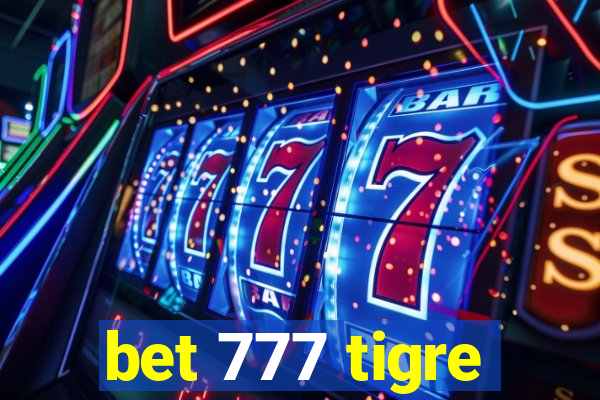 bet 777 tigre