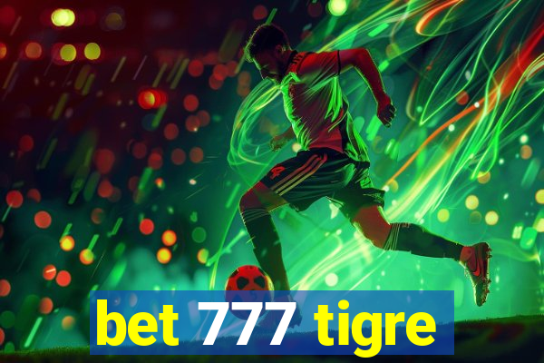 bet 777 tigre