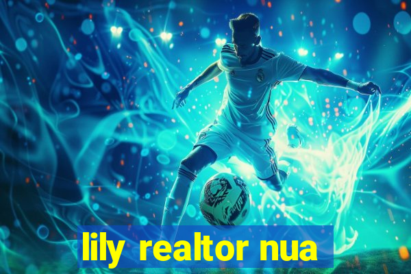 lily realtor nua