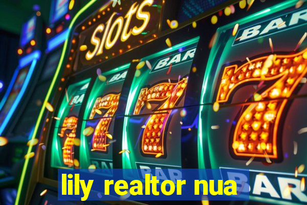 lily realtor nua