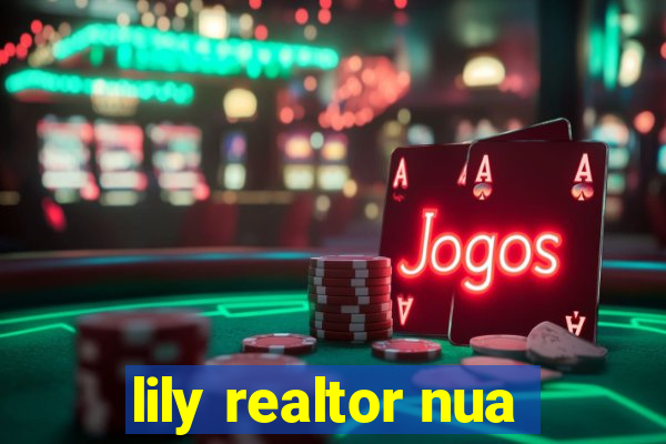 lily realtor nua