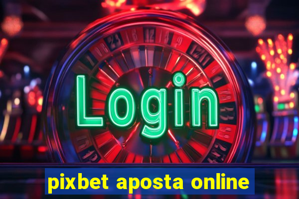 pixbet aposta online