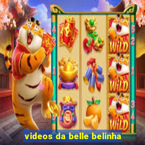 videos da belle belinha