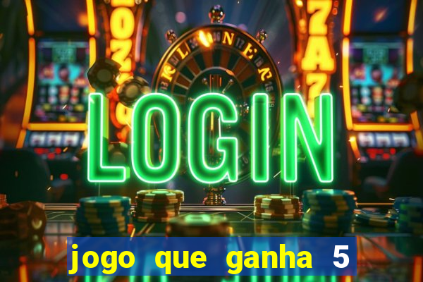 jogo que ganha 5 reais no cadastro